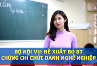 Bộ Nội vụ đề xuất bỏ 87 chứng chỉ chức danh nghề nghiệp