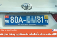 Cảnh sát Fv88 xổ số lô đề nghiên cứu mẫu biển số xe mới có QR code